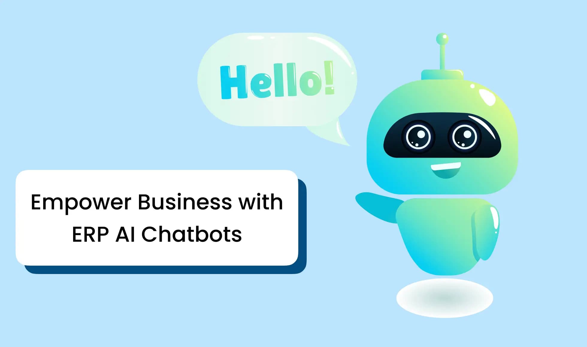 How To Empower Your Business with ERP AI Chatbots